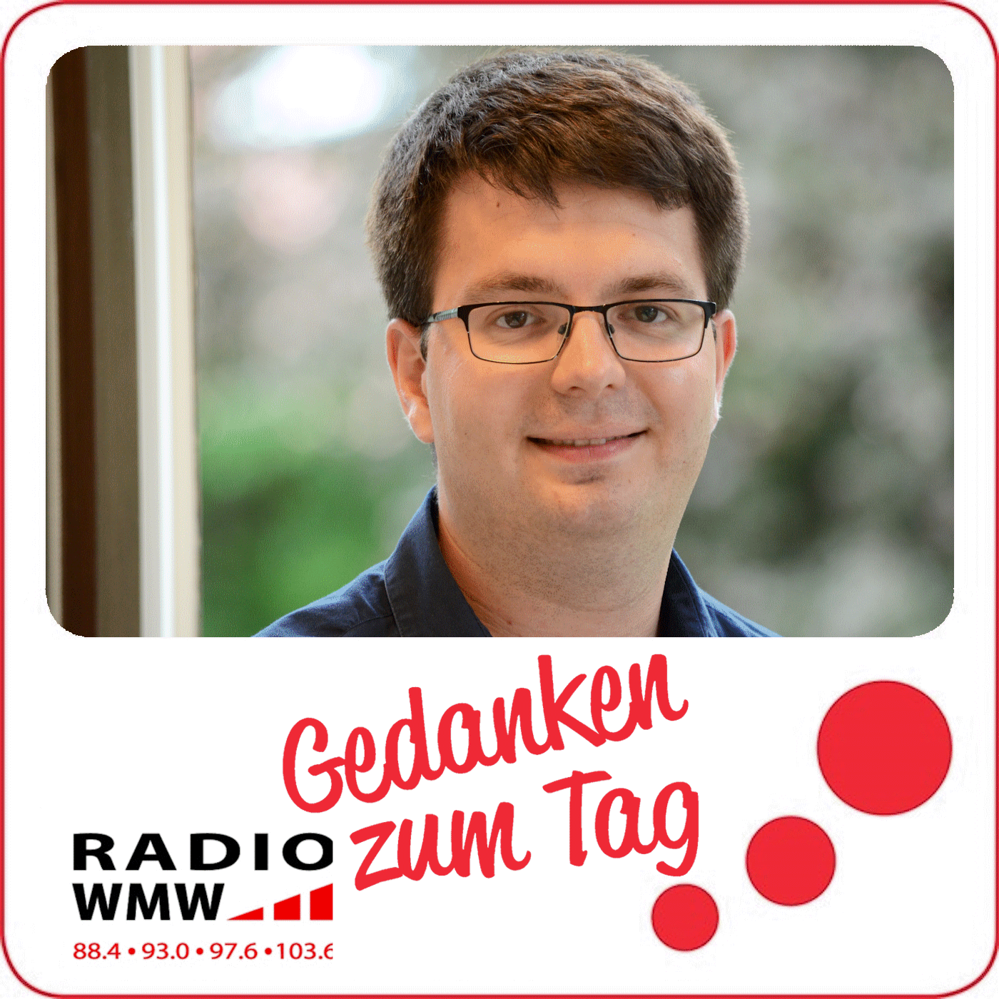 Gedanken zum Tag (bei Radio WMW)
